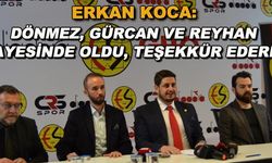 Eskişehirspor Başkanı Erkan Koca: Dönmez, Gürcan ve Reyhan sayesinde oldu, teşekkür ederiz
