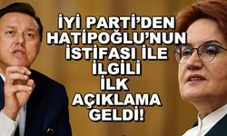 İYİ Parti'den Nebi Hatipoğlu'nun istifası ile ilgili ilk açıklama geldi!