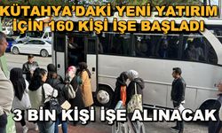Kütahya'daki yeni yatırım için 160 kişi işe başladı... 3 bin kişi işe alınacak