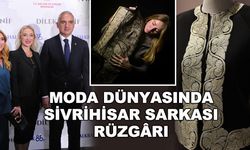 Moda dünyasında Sivrihisar sarkası rüzgârı