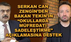 Serkan Can Zengin'den Bakan Tekin'in "okullardaki müfredatın sadeleştirilmesi" açıklamasına destek