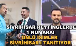 Sivrihisar reytinglerde 1 numara! Ünlü isimler Sivrihisar'ı tanıtıyor