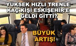 Yüksek hızlı trenle kaç kişi Eskişehir'e geldi gitti? Büyük artış!