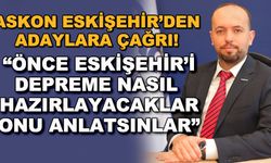 ASKON Eskişehir'den adaylara çağrı: "Önce Eskişehir'i depreme nasıl hazırlayacaklar onu anlatsınlar"