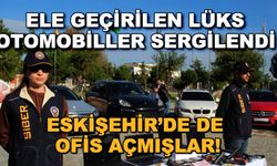 Ele geçirilen lüks otomobiller sergilendi... Eskişehir'de de ofis açmışlar!