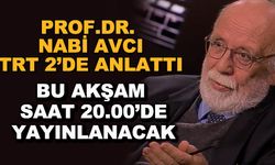 Prof.Dr. Nabi Avcı TRT 2'de anlattı... Bu akşam saat 20.00'de yayınlanacak