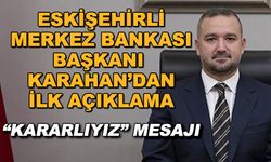Eskişehirli Merkez Bankası Başkanı Karahan'dan ilk açıklama... "Kararlıyız" mesajı