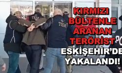 Kırmızı bültenle aranan terörist Eskişehir'de yakalandı!