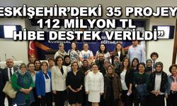 "Eskişehir'deki 35 projeye 112 milyon TL hibe destek verildi"