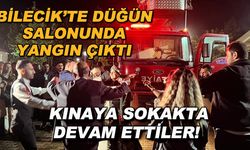 Bilecik'te düğün salonunda yangın çıktı! Kınaya itfaiyecilerle sokakta devam ettiler
