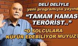"Tamam Hamas terörist..." - "O solculara küfür edebiliyor muyuz?" / Deli Deliyle