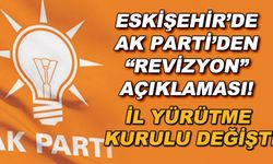 Eskişehir'de AK Parti'den "revizyon" açıklaması! İl Yürütme Kurulu değişti