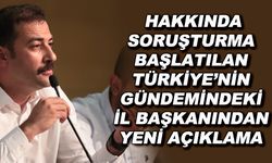 Hakkında soruşturma başlatılan Türkiye'nin gündemindeki il başkanından yeni açıklama