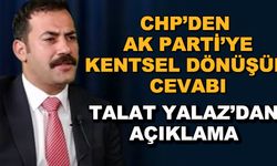 CHP'den AK Parti'ye kentsel dönüşüm cevabı... Talat Yalaz'dan açıklama