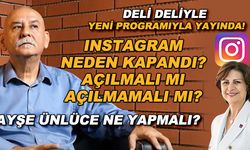 Instagram neden kapandı? Açılmalı mı açılmamalı mı? Ayşe Ünlüce ne yapmalı? - Deli Deliyle