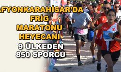 Afyonkarahisar'da Frig Maratonu heyecanı... 9 ülkeden 850 sporcu