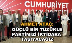 Ahmet Ataç: Güçlü bir tüzükle partimizi iktidara taşıyacağız