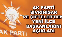 AK Parti, Sivrihisar ve Çifteler'deki yeni ilçe başkanlarını açıkladı