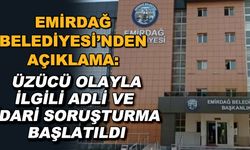 Emirdağ Belediyesi'nden açıklama: Üzücü olayla ilgili adli ve idari soruşturma başlatıldı