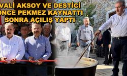 Vali Aksoy ve Destici önce pekmez kaynattı, sonra açılış yaptı