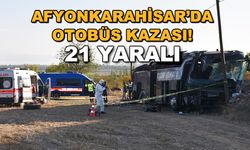 Afyonkarahisar'da otobüs kazası! 21 yaralı