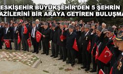 Eskişehir Büyükşehir'den 5 şehrin gazilerini bir araya getiren buluşma