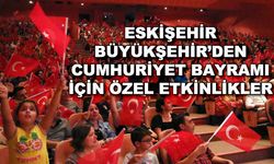 Eskişehir Büyükşehir'den Cumhuriyet Bayramı için özel etkinlikler