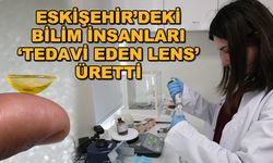 Eskişehir'deki bilim insanları 'tedavi eden lens' üretti