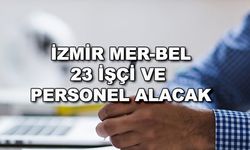 İzmir Mer-Bel 23 işçi ve personel alacak