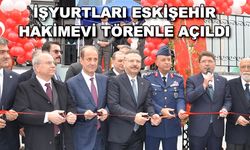 İşyurtları Eskişehir Hakimevi törenle açıldı