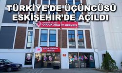 Türkiye'de üçüncüsü Eskişehir'de açıldı
