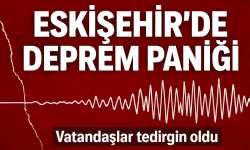 Eskişehir’de deprem hissedildi!