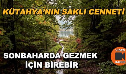 Kütahya'nın saklı cenneti... Sonbaharda gezmek için birebir