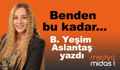 B. Yeşim Aslantaş yazdı...