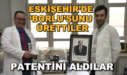 Eskişehir'de 'borlu'sunu ürettiler... Patentini aldılar