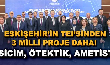 Eskişehir'in TEI'sinden 3 milli proje daha! SİCİM, ÖTEKTİK ve AMETİST