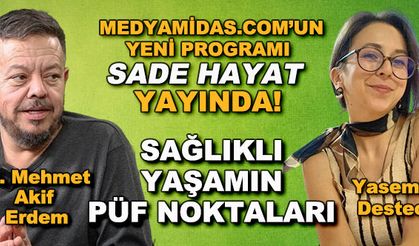 Sade Hayat yayında! Sağlıklı yaşamanın püf noktaları