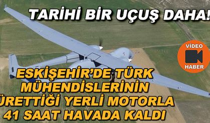 Tarihi bir uçuş daha! Eskişehir'de Türk mühendislerinin ürettiği yerli motorla 41 saat havada kaldı