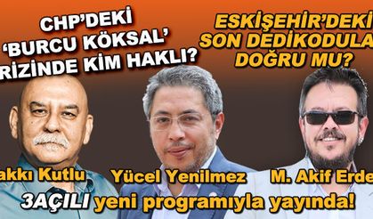CHP'deki 'Burcu Köksal' krizinde kim haklı? Eskişehir'deki son dedikodular doğru mu? - 3Açılı