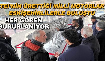 TEI'nin ürettiği milli motorlar Eskişehirlilerle buluştu