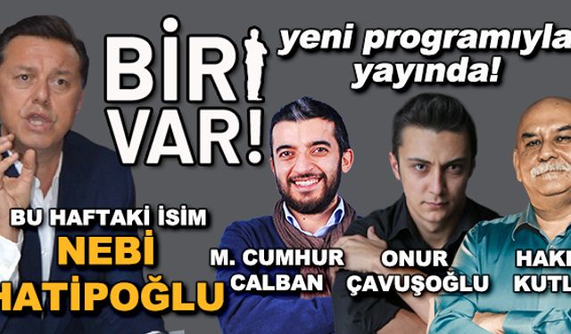 Biri Var! : Nebi Hatipoğlu