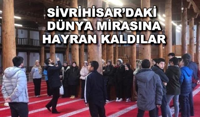 Sivrihisar'daki dünya mirasına hayran kaldılar