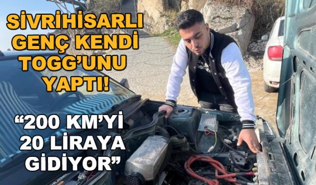 Sivrihisarlı genç kendi Togg'unu yaptı! "200 kilometreyi 20 liraya gidiyor"
