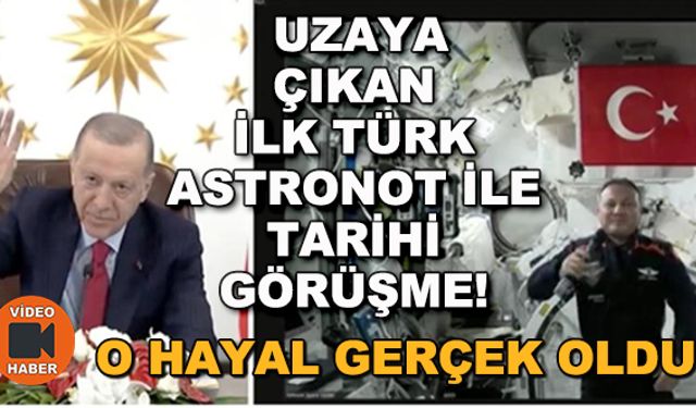 Uzaya çıkan ilk Türk astronot ile tarihi görüşme! "Sen ilksin ve son olmayacaksın"