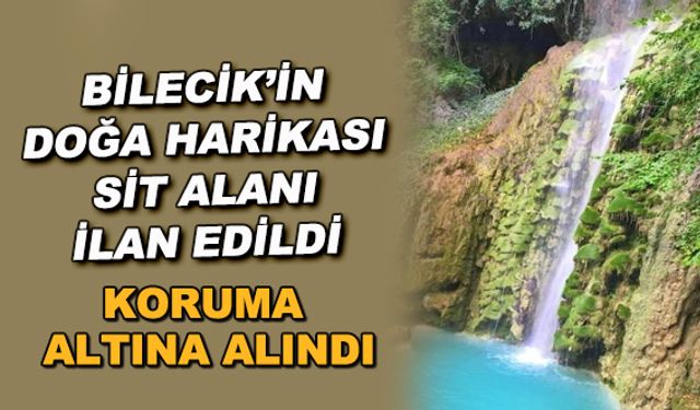 Bilecik'in doğa harikası sit alanı ilan edildi