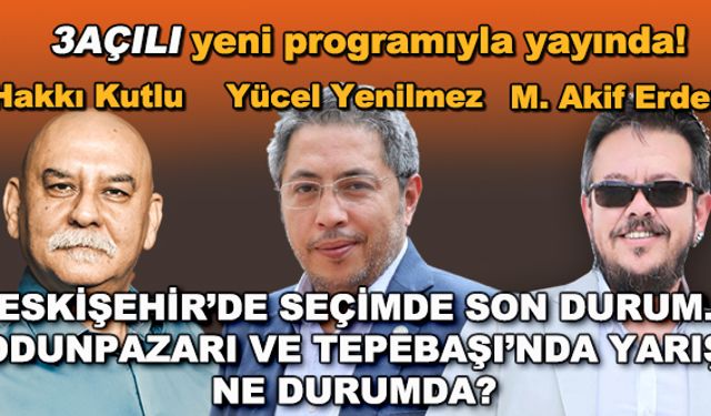 Eskişehir'de seçimde son durum... Odunpazarı ve Tepebaşı'nda yarış ne durumda? - 3Açılı