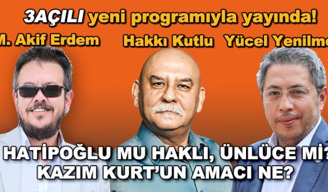 Nebi Hatipoğlu mu haklı, Ayşe Ünlüce mi? Kazım Kurt'un amacı ne? - 3Açılı