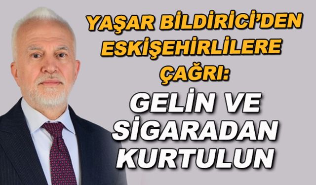 Yaşar Bildirici'den Eskişehirlilere çağrı: Gelin ve sigaradan kurtulun