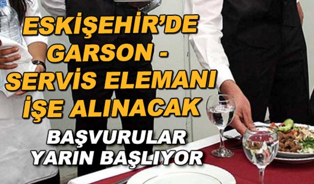 Eskişehir'de garson / servis elemanı işe alınacak