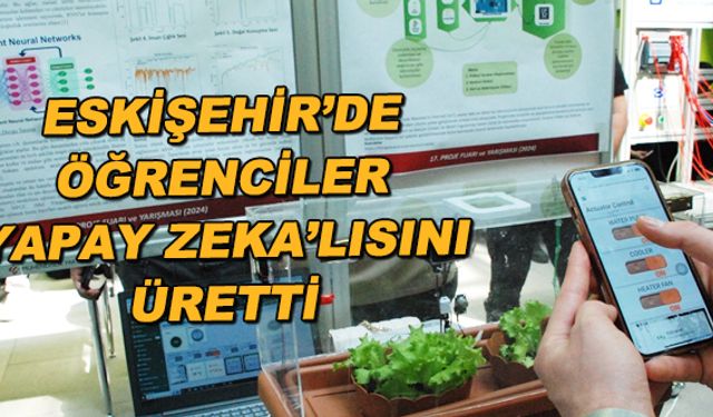 Eskişehir'deki öğrenciler yapay zeka'lısını üretti